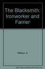 The Blacksmith Ironworker and Farrier