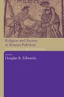 Religion and Society in Roman Palestine Old Questions New Approaches