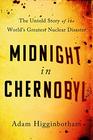 Midnight in Chernobyl The Story of the World's Greatest Nuclear Disaster