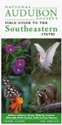 National Audubon Society Regional Guide to the Southeastern States : Alabama, Arkansas, Georgia, Kentucky, Louisiana, Mississippi, North Carolina, South ... Field Guide to the Southeastern States)