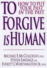 To Forgive Is Human How to Put Your Past in the Past