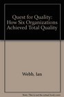 Quest for Quality How Six Organizations Achieved Total Quality
