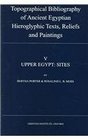 Topographical Bibliography of Ancient Egyptian Hieroglyphic Texts Reliefs and Paintings V Upper Egypt Sites