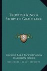 Truxton King A Story of Graustark