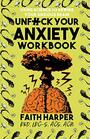 Unfuck Your Anxiety Workbook: Using Science to Rewire Your Anxious Brain (5-Minute Therapy)