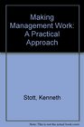 Making Management Work A Practical Approach
