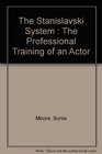 The Stanislavski System The Professional Training of an Actor