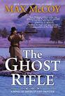 The Ghost Rifle: A Novel of America's Last Frontier (A Ghost Rifle Western)