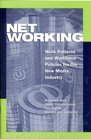 Net Working  Work Patterns and Workforce Policies for the New Media Industry