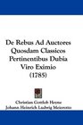 De Rebus Ad Auctores Quosdam Classicos Pertinentibus Dubia Viro Eximio
