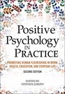 Positive Psychology in Practice Promoting Human Flourishing in Work Health Education and Everyday Life Second Edition