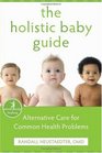 The Holistic Baby Guide Alternative Care for Common Health Problems