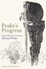 Peake's Progress Selected Writings and Drawings of Mervyn Peake