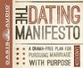 The Dating Manifesto A DramaFree Plan for Pursuing Marriage with Purpose