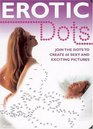 Erotic Dots: Join the Dots to Create 60 Sexy and Exciting Pictures (Humour)