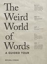 The Weird World of Words A Guided Tour