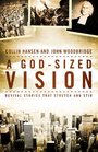 A GodSized Vision Revival Stories that Stretch and Stir