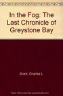 In the Fog The Last Chronicle of Greystone Bay