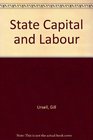 State Capital and Labour Changing Patterns of Power and Dependence