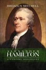 Alexander Hamilton a Concise Biography