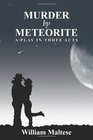 Murder by Meteorite A Play in Three Acts