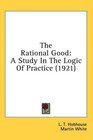 The Rational Good A Study In The Logic Of Practice