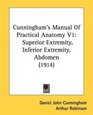 Cunningham's Manual Of Practical Anatomy V1 Superior Extremity Inferior Extremity Abdomen