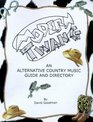 Modern Twang An Alternative Country Music Guide and Directory