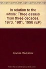 In relation to the whole Three essays from three decades 1973 1981 1996