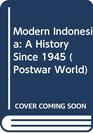Modern Indonesia A History Since 1945