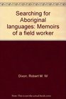 Searching for aboriginal languages Memoirs of a field worker