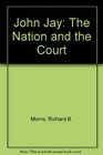 John Jay The Nation and the Court