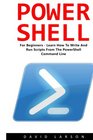 PowerShell For Beginners  Learn How To Write And Run Scripts From The PowerShell Command Line