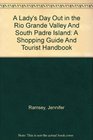 A Lady's Day Out in the Rio Grande Valley And South Padre Island A Shopping Guide And Tourist Handbook