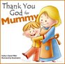 Thank You God for Mummy