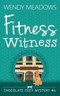 Fitness Witness (Chocolate Cozy Mystery, Bk 6)