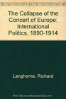 The Collapse of the Concert of Europe International Politics 18901914