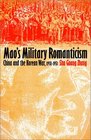 Mao's Military Romanticism China and the Korean War 19501953