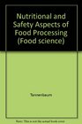 Nutritional and Safety Aspects of Food Processing