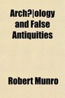 Archology and False Antiquities