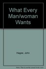 What Every Man Wants in a Woman/What Every Woman in a Man 10 Essentials for Growing Deeper in Love/10 Qualities for Nurturing Intimacy
