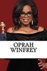 Oprah Winfrey A Biography of the Billionaire Media Mogul and Philanthropist