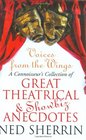 Voices from the Wings A Connoisseur's Collection of Great Theatrical  Showbiz Anecdotes