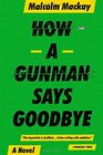 How a Gunman Says Goodbye (Glasgow Trilogy 2)
