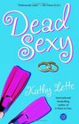 Dead Sexy  A Novel