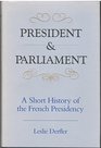 President and Parliament A Short History of the French Presidency
