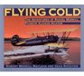 Flying Cold The Adventures of Russel Merrill Pioneer Alaskan Aviator