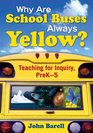 Why Are School Buses Always Yellow Teaching for Inquiry PreK5