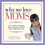 Why We Love Moms Kids on Milk and Cookies Hugs and Kisses and Other Great Things About Mom