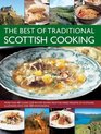 The Best Of Traditional Scottish Cooking More Than 60 Classic StepByStep Recipes From The Varied Regions Of Scotland Illustrated With Over 250 Photographs